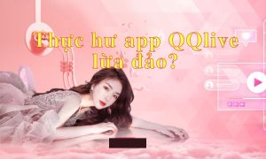 app qqlive lừa đảo